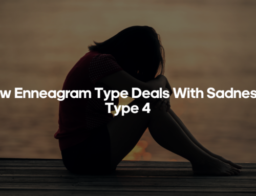 How Enneagram Type Deals With Sadness – Type 4