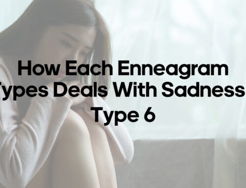 How Each Enneagram Type Deals With Sadness – Type 6