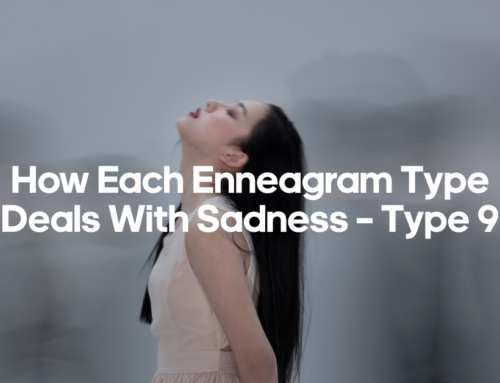 How Each Enneagram Type Deals With Sadness – Type 9